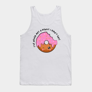 I've Never Met A Donut I Didn't Eat. Funny Sarcastic Donut Lover Saying Tank Top